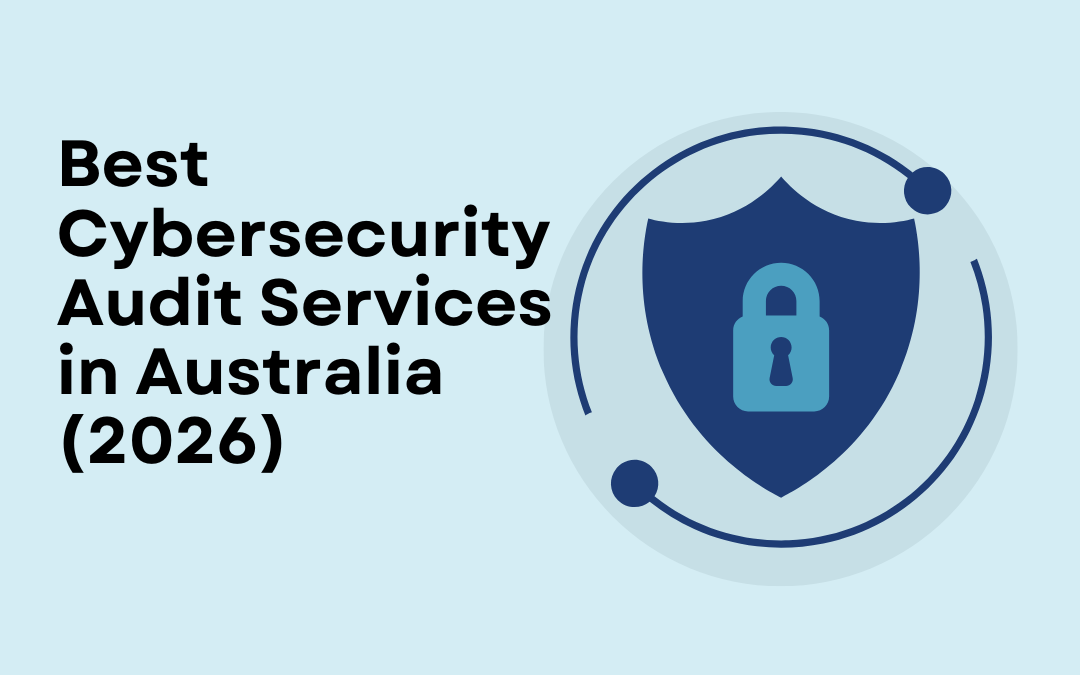 Best cybersecurity audit services in Australia for 2026 graphic