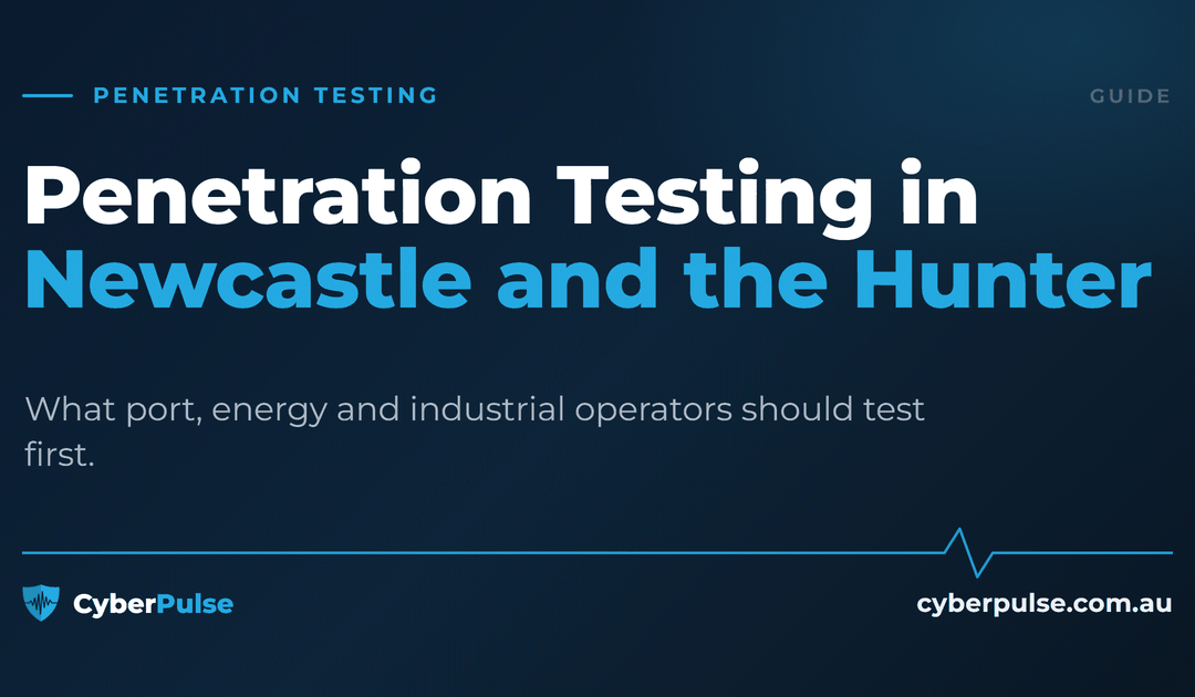Penetration Testing in Newcastle and the Hunter: What Port, Energy and Industrial Operators Should Test First