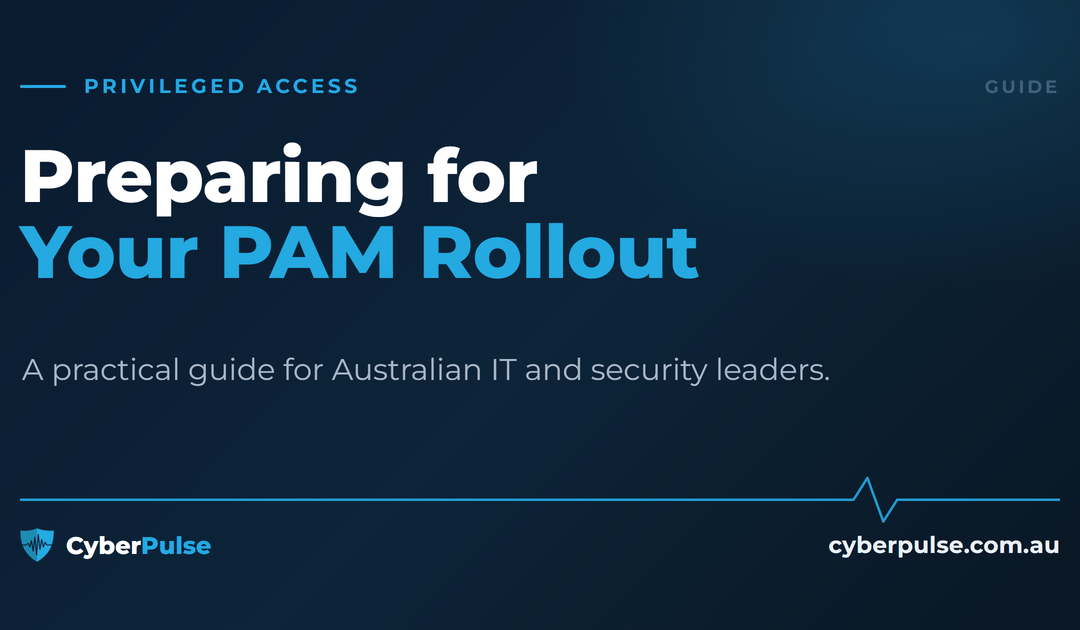 Preparing for Your PAM Rollout: A Practical Guide for Australian IT and Security Leaders