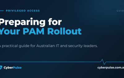 Preparing for Your PAM Rollout: A Practical Guide for Australian IT and Security Leaders